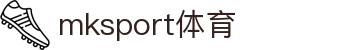 中国区|mksport体育|股份有限公司